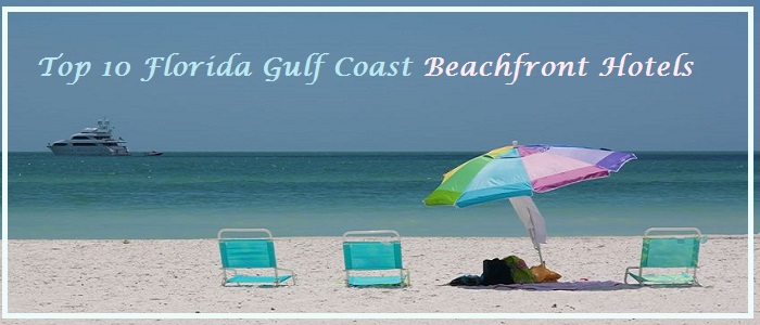 Top 10 Florida Gulf Coast Beachfront Hotels