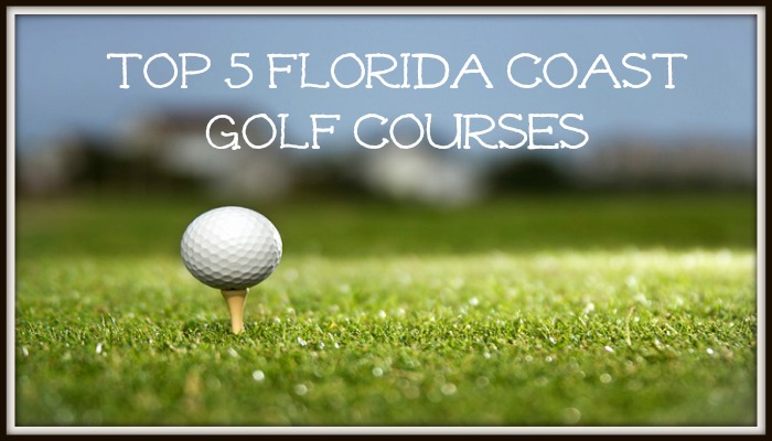 Top 5 Florida Coast Golf Courses
